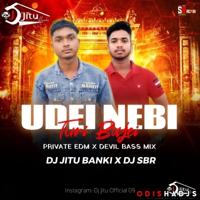 UDEI NEBI TURI BAJEI ( EDM X DEVIL BASS MIX ) DJ JITU BANKI X DJ SBR .mp3