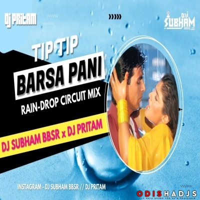 Tip Tip Barsa Pani X Pani Bolo Pani (Rain Drop Circuit Mix) Dj Subham Bbsr X Dj Pritam.mp3