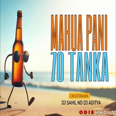 Mahua Pani 70 Tanka (Circuit Edm Mix) Dj Sahil X Dj Aditya.mp3