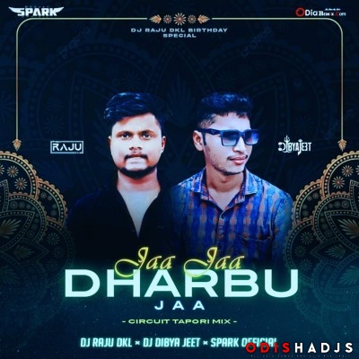 Jaa Jaa Dharbu Jaa (Circuit Tapori Mix) Dj Raju Dkl X Dibya Jeet X Spark Official.mp3