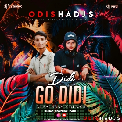 DIDI GO DIDI (EDM TAPORI MIX) DJ BALARAM X DJ RANI.mp3