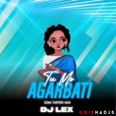 TU MO AGARBATI (EDM TAPORI MIX) DJ LEX.mp3