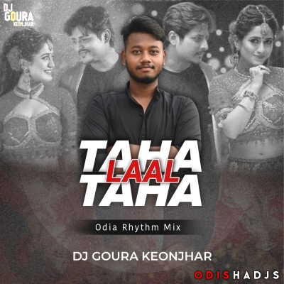 Lal Taha Taha - (Odia Rhythm Vibration) - Dj Goura Keonjhar.mp3