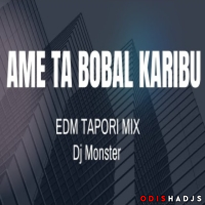 AME TA BOBAL KARIBU (EDM TAPORI MIX) DJ MONSTER.mp3