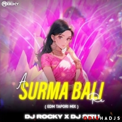 SURMA BALI RE (TAPORI EDM MIX) DJ ROCKY X DJ SIBU.mp3