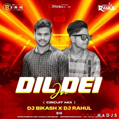 Dil Dei Ja(Circuit Mix)Dj Bikash X Dj Rahul.mp3