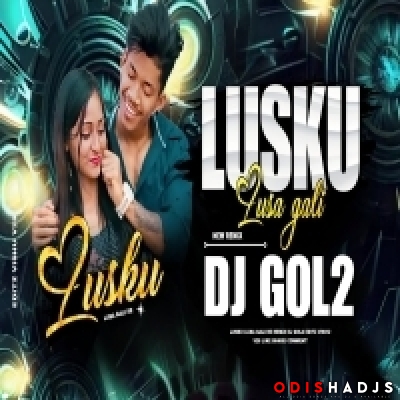 Lusku Lusa Gali Re (Remix)Dj Gol2 Remix.mp3