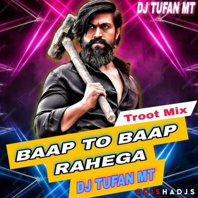 Baap To Baap Rahega(Tapori Troot Bass Mix 2024)Dj Tufan Mt.mp3