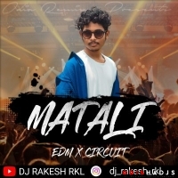Matali (Edm X Circuit)Dj Rakesh Rkl.mp3