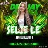 SELIE LE SELIE LE ( EDM X MELODY ) DJ ALPHA REMIX 