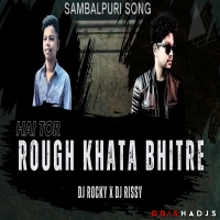 Rough Khata Bhitre (Sambalpuri Remix) Dj Rocky X Dj Rissy.mp3