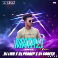 MATALI TOKA (DEVIL BASS) DJ LIKU X DJ PRADEP X DJ GANESH.mp3