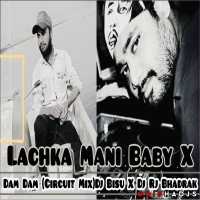 Lachka Mani Baby X Dame Dame(Circuit Mix)Dj Bisu X Dj Rj Bhadrak.mp3