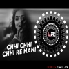 CHHI CHHI RE NANI(CIRCUIT MIX)DJ LUCIFER REMIX X DJ PKM X DJ CHITRITA