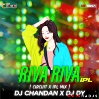 RIVA RIVA(CIRCUIT X IPL MIX)DJ DY X DJ CHANDAN.mp3