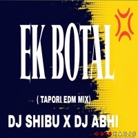 EK BOTAL (TAPORI EDM MIX) DJ SHIBU X DJ ABHI.mp3