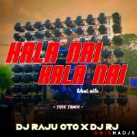 HALA NAI HALA NAI BHAI (DIALOGUE TITLE TRACK) DJ RAJU CTC X DJ RJ BHADRAK.mp3