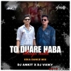 TO DUARE HABA CHANGU MADA (ODIA DANCE MIX) DJ ANKIT X DJ VICKY