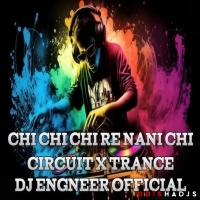Chi Chi Chi Re Nani (Circuit X Trance) Dj Engneer Official.mp3