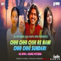Chhi Chhi Chhi Re Nani X Chhi Chhi Sundari (Dance Pattern) Dj Np Bbsr X Dj Papu Kdb.mp3