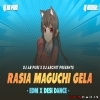 RASIA MAGUCHI GELA (EDM X DESI DANCE) DJ AB PURI X DJ ARCHIT X DJ SUBHAM BBSR