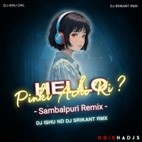 Hello Pinki Achi Ki (Oriya Rhythm Mix) Dj Ishu Dkl Nd Dj Srikant Remix.mp3