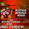 KOTHA BHOGA KHIA (SOUND CHECK) DJ RISHI PROFESSIONAL X DJ PHD
