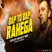 Bap To Bap Rahega (Circuit Deadly Mix) Dj Kunal X Dj Subhash.mp3