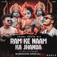 Ram Ke Nam ke Jhanda I Tribal House Mix I Dj Liku X Dj Raider.mp3
