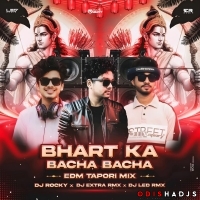 BHARAT KA BACCHA BACCHA (EDM DROP MIX) DJ ROCKY X EXTRA REMIX X DJ LED.mp3
