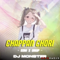Chappan Chori (Edm x Drop) Dj Monster.mp3