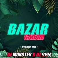 BAZAR GARAM (FREAKY MIX) DJ MONSTER X DJ OJHA PROFESSIONAL.mp3