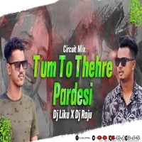 Tum To Thehre Pardesi I Circuit Mix I D Liku X Dj Raju Ctc.mp3
