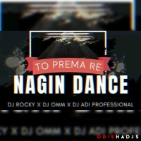 TO PREMA RE NAGIN DANCE (TAPORI EDM MIX) DJ ROCKY X DJ OMM X DJ ADI PROFESSIONAL.mp3
