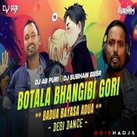 BOTALA BHANGIBI GORI x BADUA BAYASA ADUA (DESI DANCE) DJ AB PURI x DJ SUBHAM BBSR.mp3