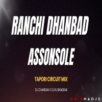 RANCHI DHANBAD ASAANSOLE(CIRCUIT TAPORI MIX)DJ CHANDAN X DJ RJ BHADRAK.mp3