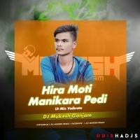Hira Moti Manikara Pedi (Ut Mix Vaibrate) Dj MuKEsh GaNJam.mp3