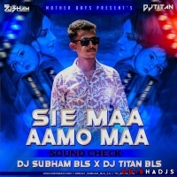 Sia Maa Aama Maa (Sound Check) Dj Subham Bls X Dj Titan Bls.mp3