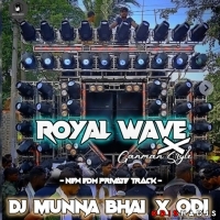 DJ Royal Wave X Ganman Style Private Track DJ Munna X ODI.mp3