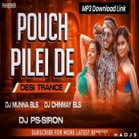 Pouch Pilei De (Desi Trance) Dj Munna Bls X Dj Chinmay Bls.mp3