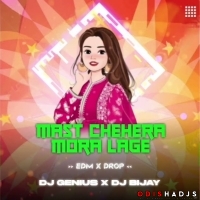 MAST CHEHERA MORA LAGE (EDM X DROP) DJ GENIUS X DJ BIJAY.mp3