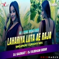 Lahariya Luta Ae Raja (Groovy Remix) DJ Saswat x DJ Subham Bbsr.mp3