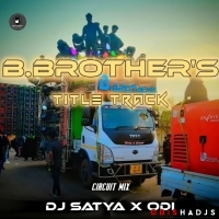 Dj B Brothers (Circuit Mix Private Track) Dj Satya X Odi.mp3