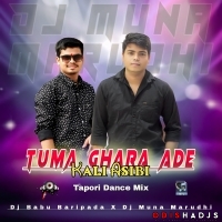 Tuma Ghara Ade Kali Asibi (Tapori Dance mix) DJ Muna Marudhi X DJ Babu Baripada.mp3