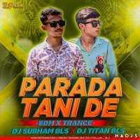 Parada Tani De (Edm X Trance Mix) Dj Subham Bls X Dj Titan Bls.mp3