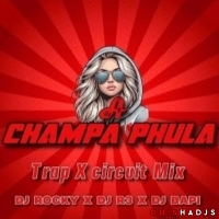A Champa Phula (Trap X Circuit Mix) Dj Rocky X Dj R3 X Dj Bapi.mp3