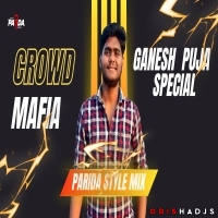 THE CROWD MAFIA - PARIDA STYLE MIX - DJ PARIDA BHAI X DJ MT ( PART 04 ).mp3