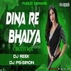 Dina Re Bhaiya Rati Re Saiyan (Circuit Mix) Dj Reek