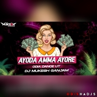 Ayoda Amma Ayore (ODIA DANCE UT) Dj MuKEsh GaNJam.mp3