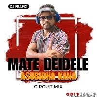 MATE DEI DELE ASUBIDHA KANA (CIRCUIT MIX) DJ PRAFIX.mp3